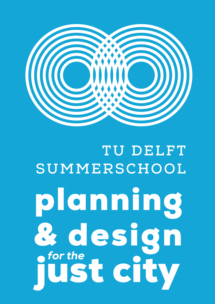 Tu delft Summer School Planning and Design for the Just City
